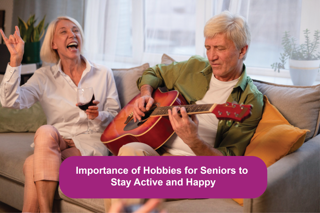 Importance of Hobbies for Seniors to Stay Active and Happy
